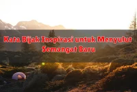 Kata Bijak Inspirasi untuk Menyulut Semangat Baru