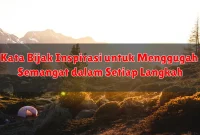 Kata Bijak Inspirasi untuk Menggugah Semangat dalam Setiap Langkah