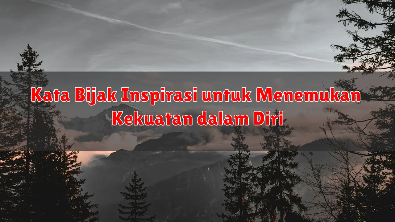 Kata Bijak Inspirasi untuk Menemukan Kekuatan dalam Diri