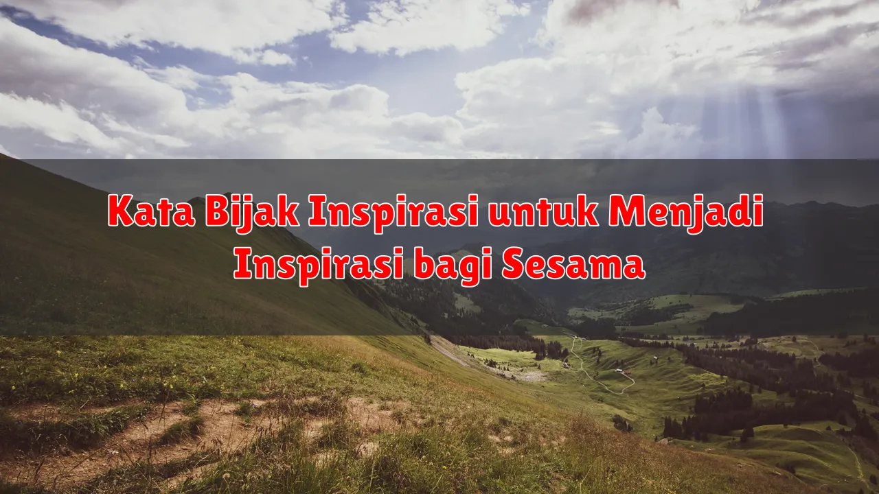 Kata Bijak Inspirasi untuk Menjadi Inspirasi bagi Sesama