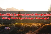 Kata Bijak Inspirasi untuk Menghadapi Setiap Tantangan dengan Semangat