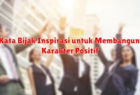 Kata Bijak Inspirasi untuk Membangun Karakter Positif