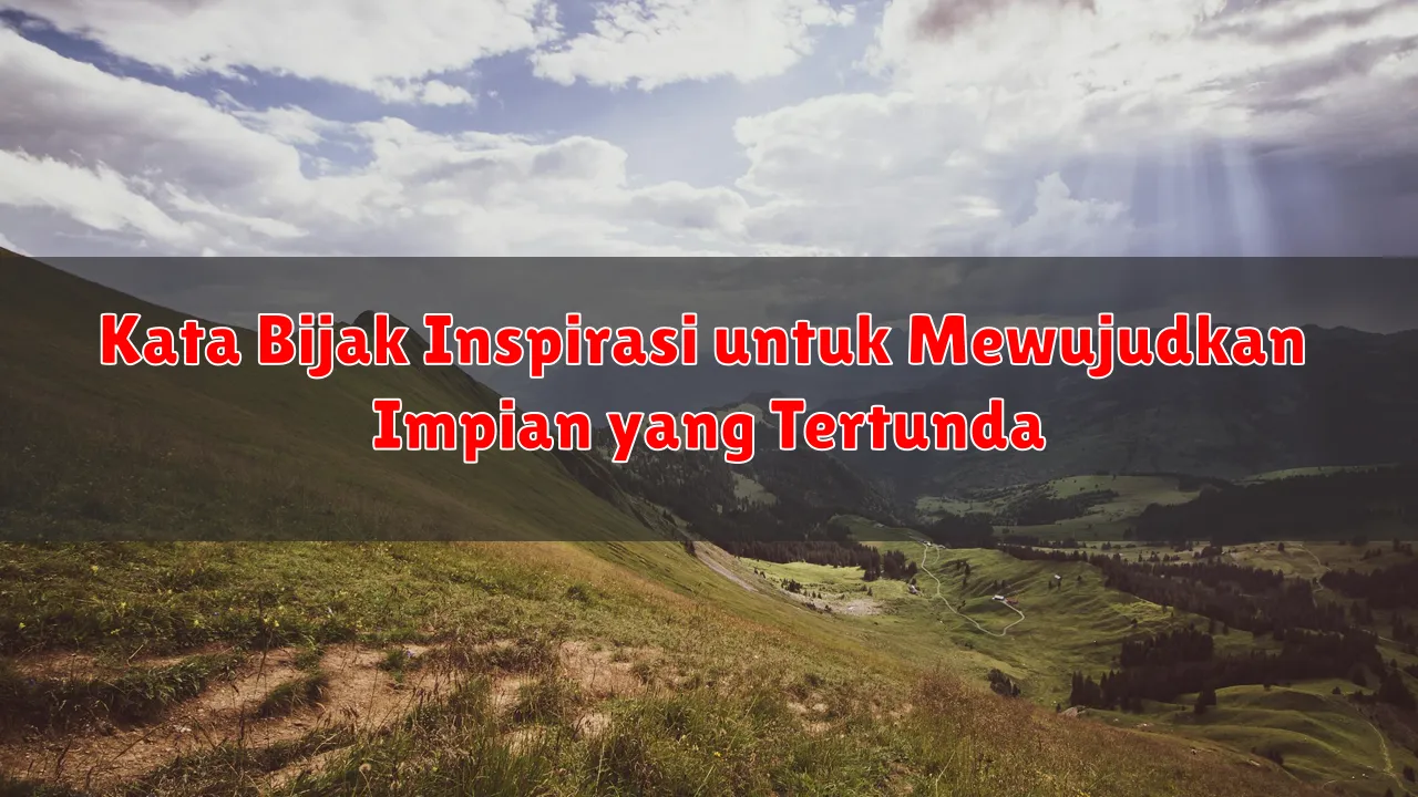 Kata Bijak Inspirasi untuk Mewujudkan Impian yang Tertunda