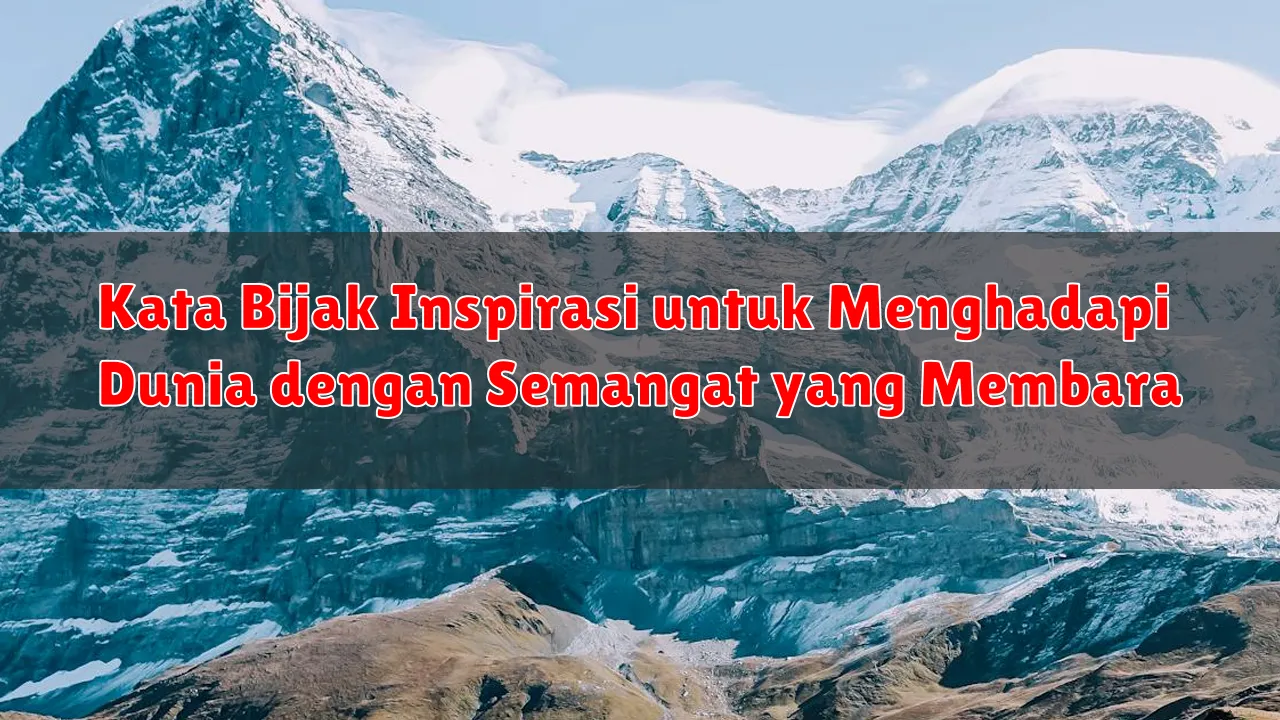 Kata Bijak Inspirasi untuk Menghadapi Dunia dengan Semangat yang Membara