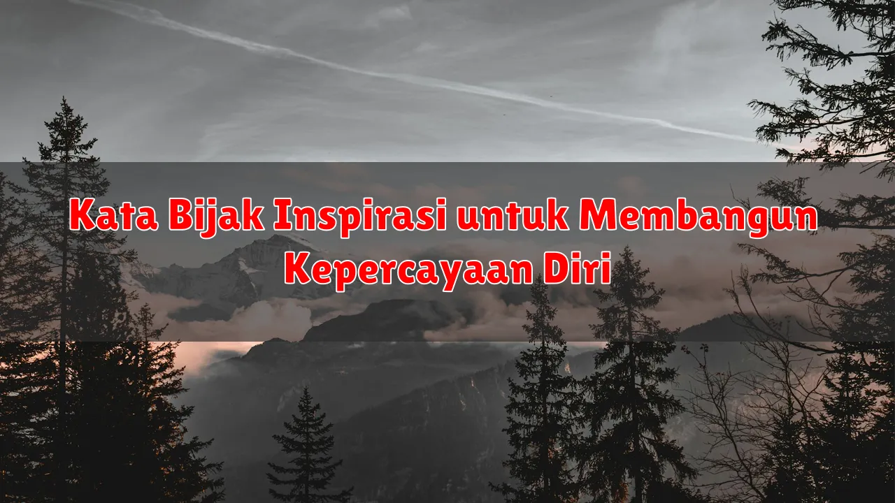 Kata Bijak Inspirasi untuk Membangun Kepercayaan Diri
