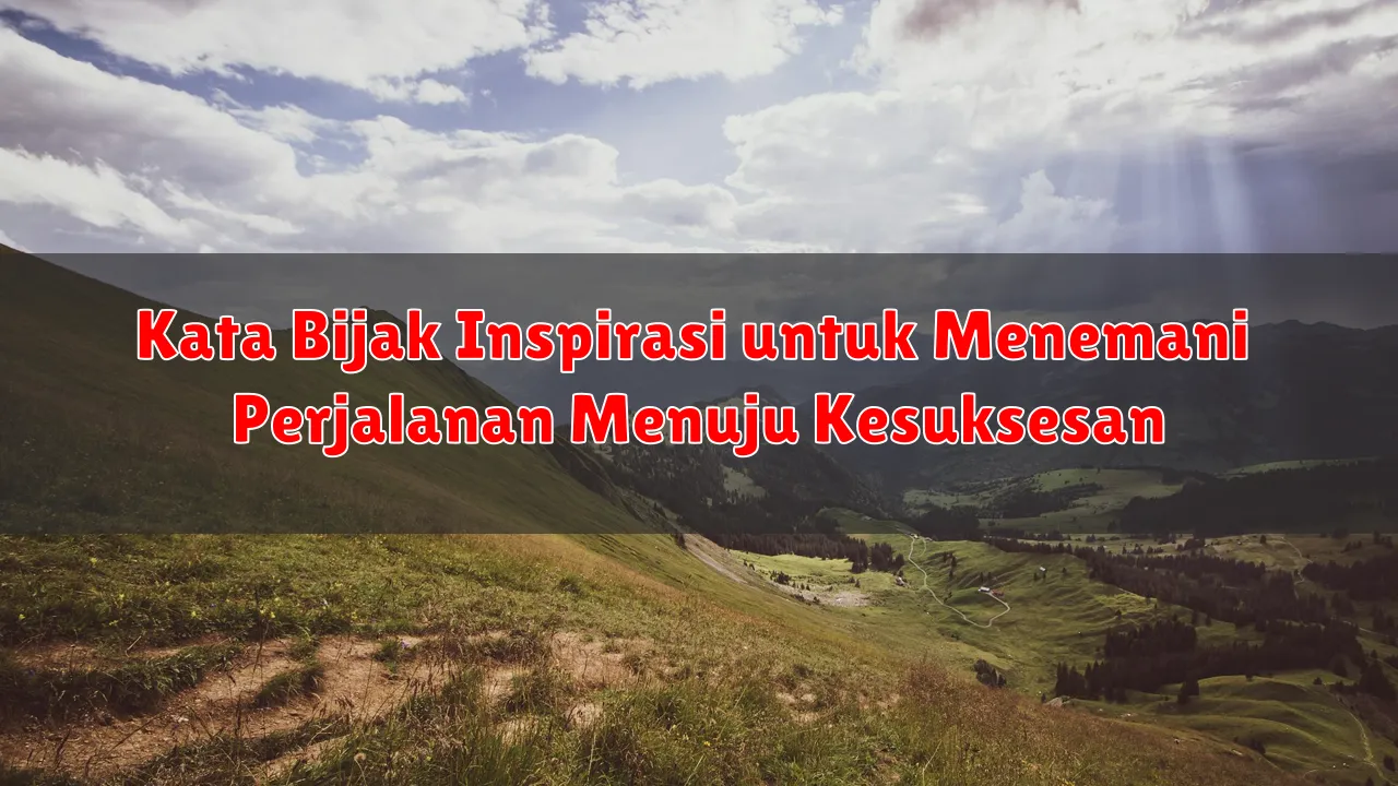 Kata Bijak Inspirasi untuk Menemani Perjalanan Menuju Kesuksesan