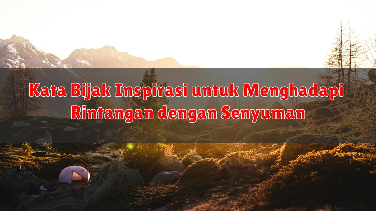 Kata Bijak Inspirasi untuk Menghadapi Rintangan dengan Senyuman
