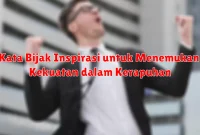 Kata Bijak Inspirasi untuk Menemukan Kekuatan dalam Kerapuhan