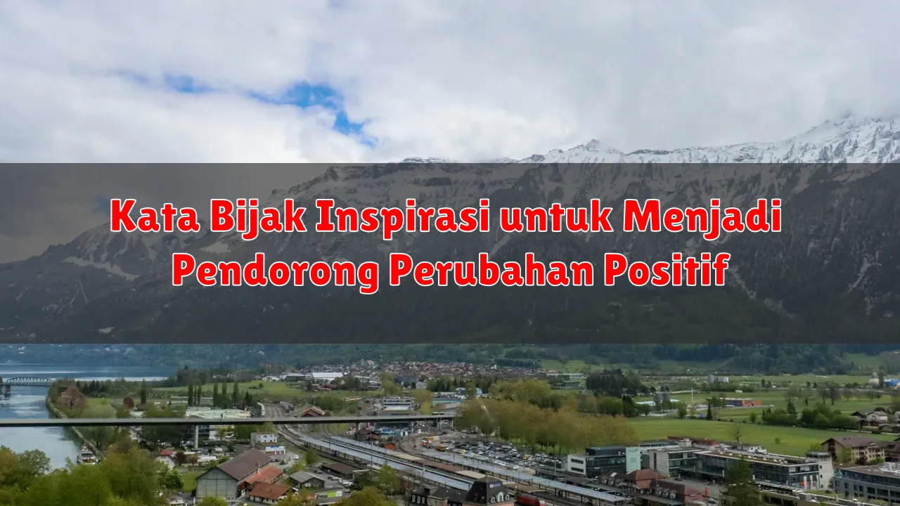 Kata Bijak Inspirasi untuk Menjadi Pendorong Perubahan Positif