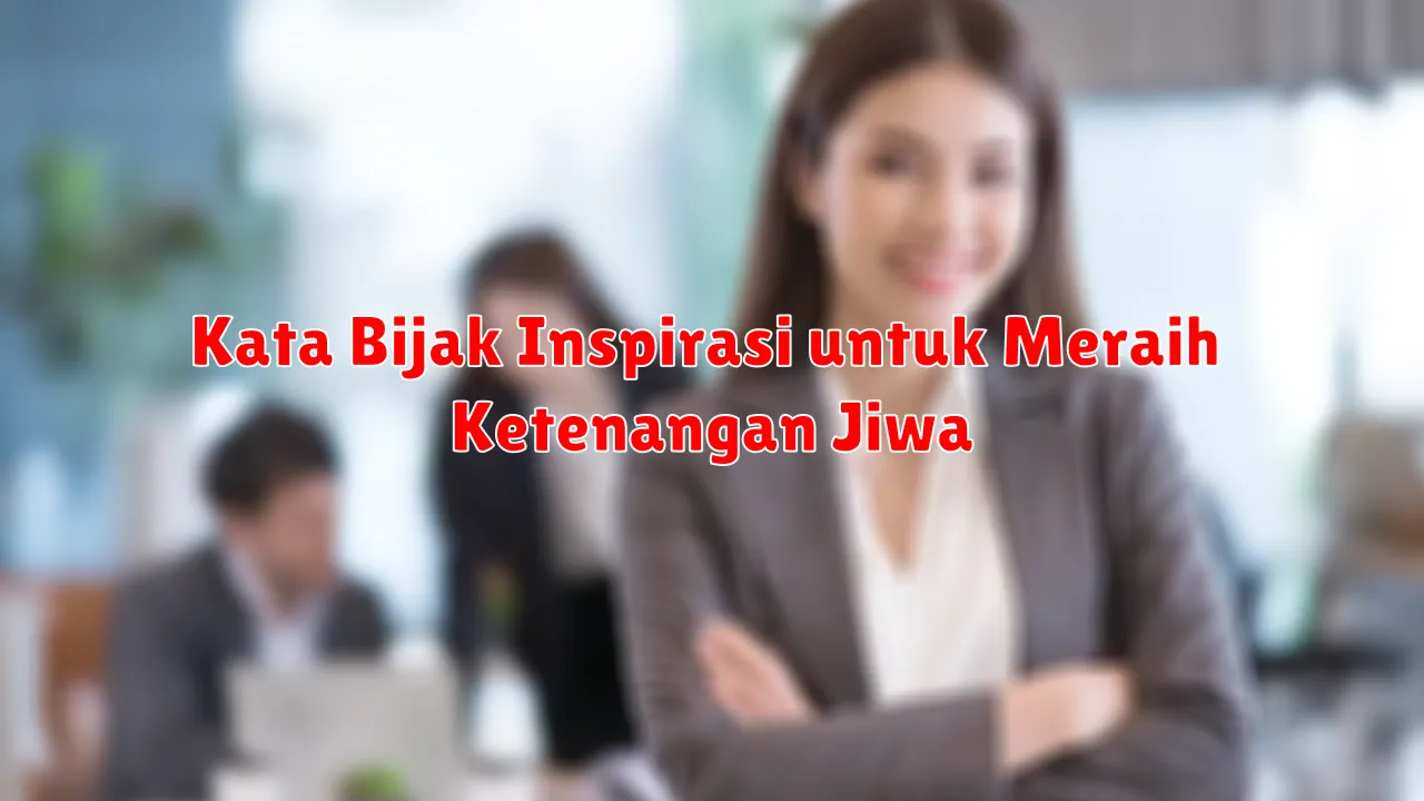 Kata Bijak Inspirasi untuk Meraih Ketenangan Jiwa