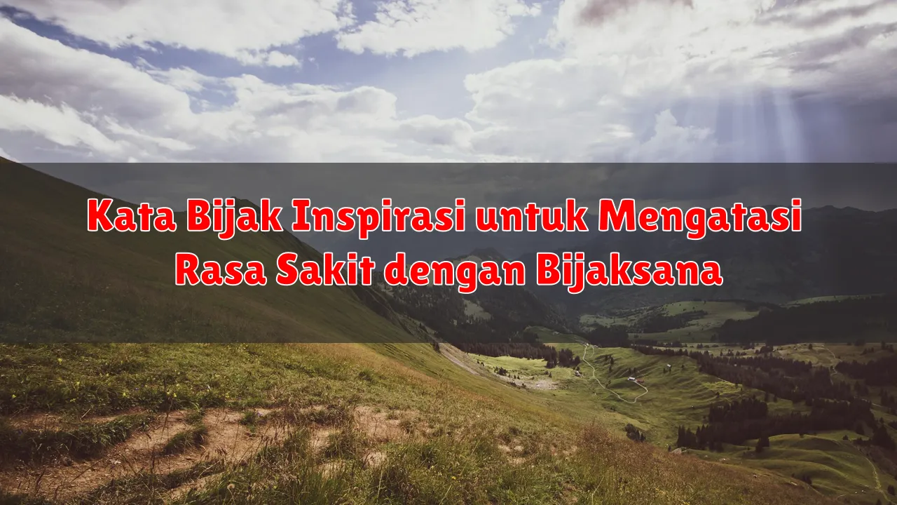 Kata Bijak Inspirasi untuk Mengatasi Rasa Sakit dengan Bijaksana
