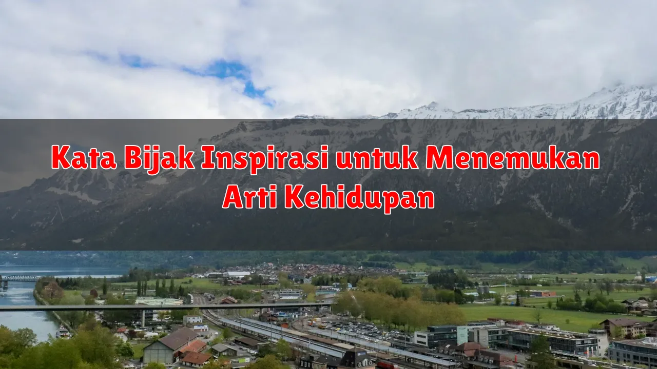 Kata Bijak Inspirasi untuk Menemukan Arti Kehidupan