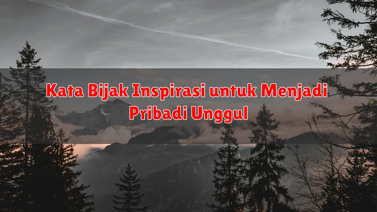 Kata Bijak Inspirasi untuk Menjadi Pribadi Unggul