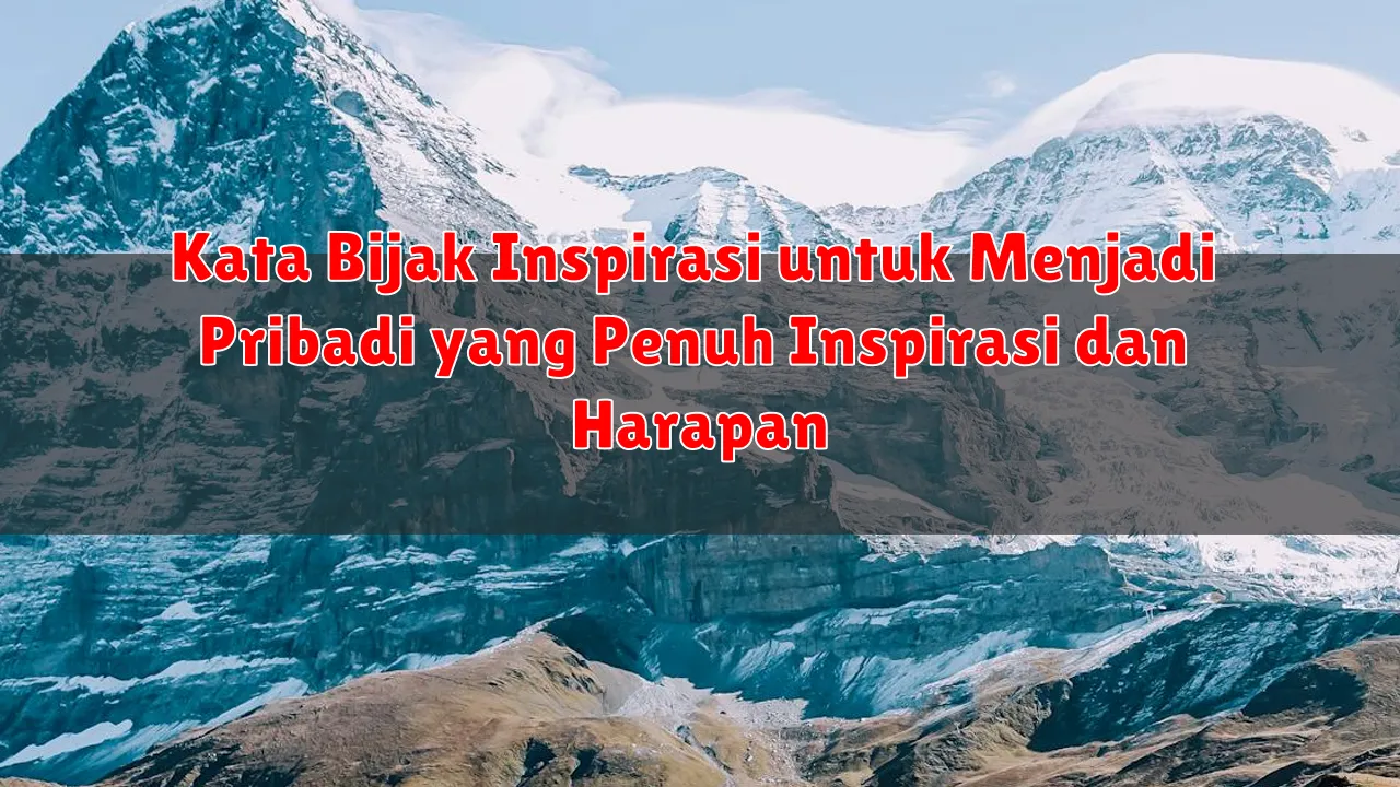 Kata Bijak Inspirasi untuk Menjadi Pribadi yang Penuh Inspirasi dan Harapan