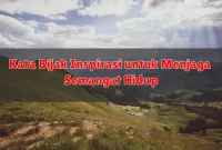 Kata Bijak Inspirasi untuk Menjaga Semangat Hidup