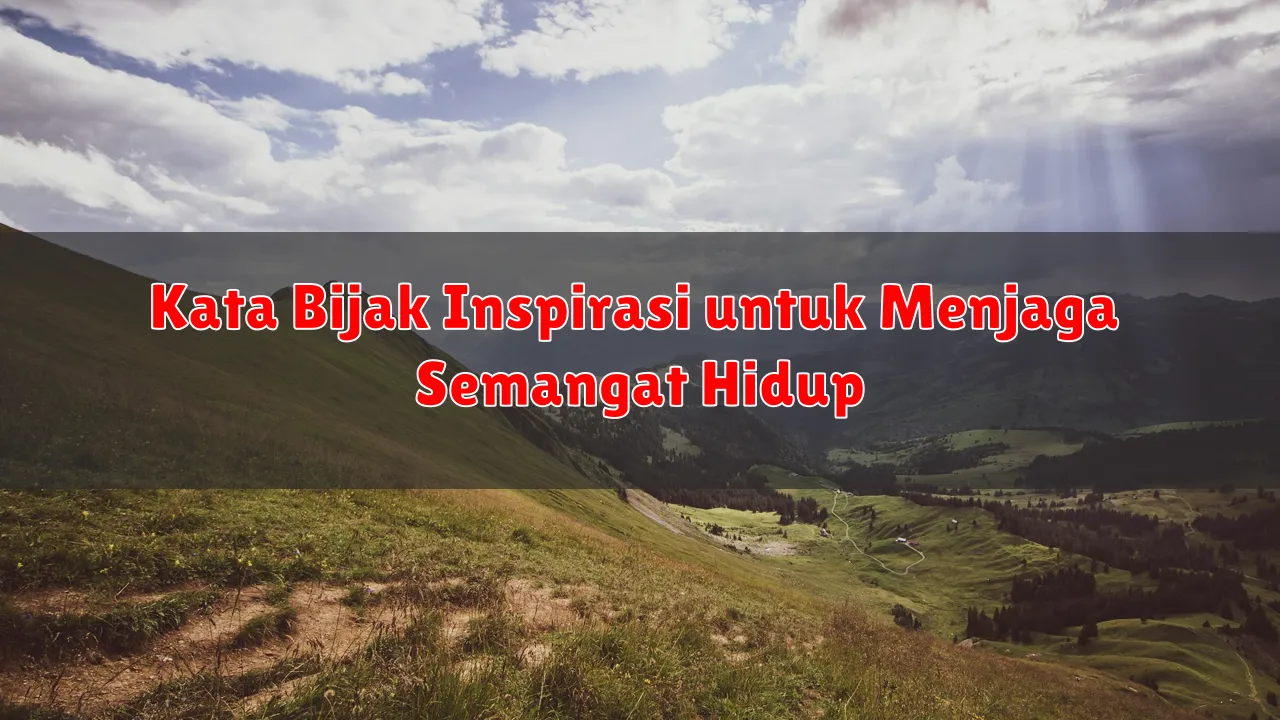 Kata Bijak Inspirasi untuk Menjaga Semangat Hidup