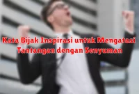 Kata Bijak Inspirasi untuk Mengatasi Tantangan dengan Senyuman