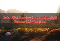 Kata Bijak Inspirasi untuk Menjadi Sumber Kebahagiaan