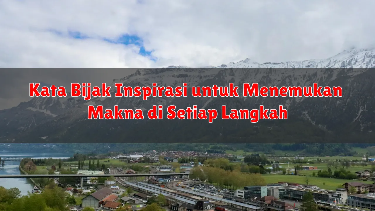 Kata Bijak Inspirasi untuk Menemukan Makna di Setiap Langkah