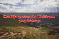 Kata Bijak tentang Arti Kehidupan yang Berharga