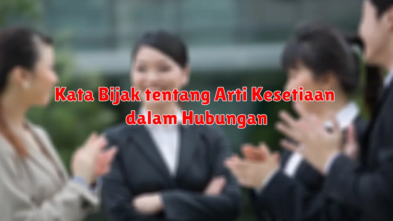 Kata Bijak tentang Arti Kesetiaan dalam Hubungan