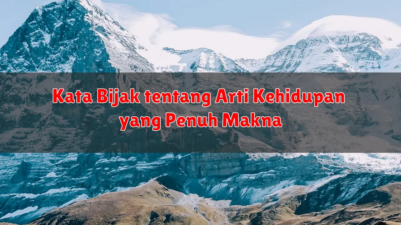 Kata Bijak tentang Arti Kehidupan yang Penuh Makna