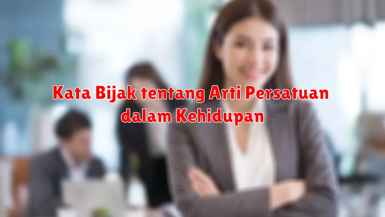 Kata Bijak tentang Arti Persatuan dalam Kehidupan
