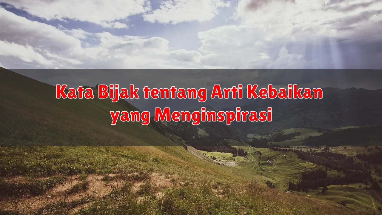 Kata Bijak tentang Arti Kebaikan yang Menginspirasi