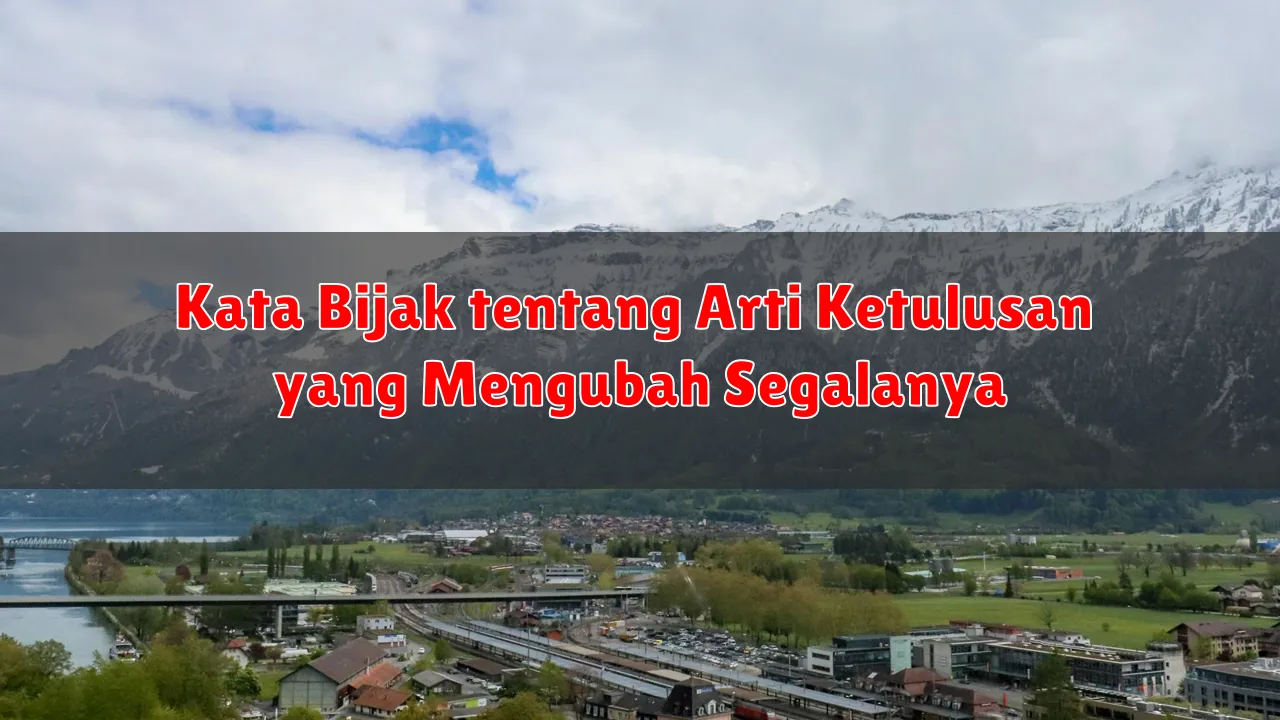 Kata Bijak tentang Arti Ketulusan yang Mengubah Segalanya