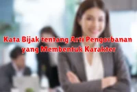 Kata Bijak tentang Arti Pengorbanan yang Membentuk Karakter