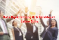 Kata Bijak tentang Arti Keikhlasan dalam Cinta