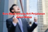 Kata Bijak tentang Arti Perjalanan dalam Hidup