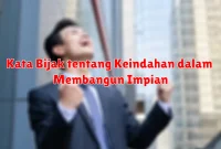 Kata Bijak tentang Keindahan dalam Membangun Impian