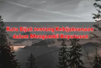 Kata Bijak tentang Kebijaksanaan dalam Mengambil Keputusan
