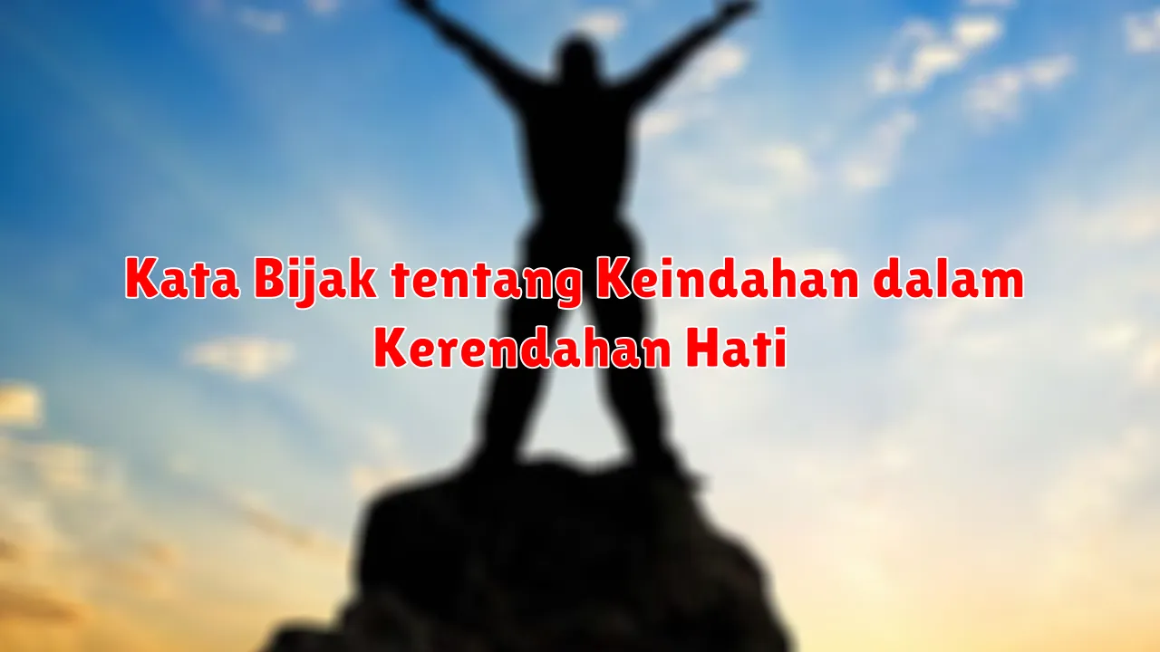 Kata Bijak tentang Keindahan dalam Kerendahan Hati