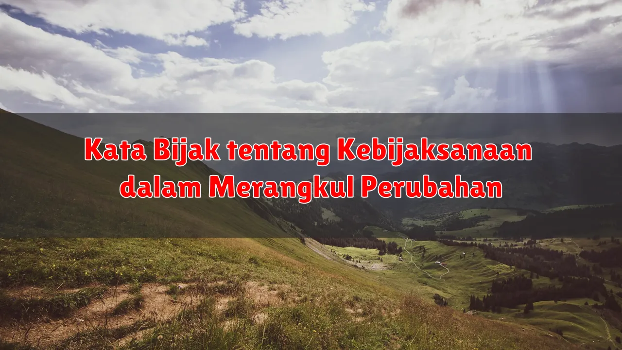 Kata Bijak tentang Kebijaksanaan dalam Merangkul Perubahan