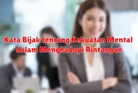 Kata Bijak tentang Kekuatan Mental dalam Menghadapi Rintangan