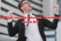 Kata Bijak tentang Kekuatan Tersembunyi dalam Diri
