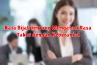 Kata Bijak tentang Mengatasi Rasa Takut dengan Keberanian