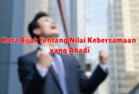 Kata Bijak tentang Nilai Kebersamaan yang Abadi