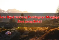 Kata Bijak tentang Pentingnya Menjaga Jiwa yang Sehat