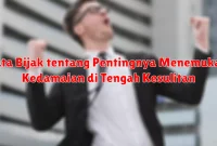 Kata Bijak tentang Pentingnya Menemukan Kedamaian di Tengah Kesulitan