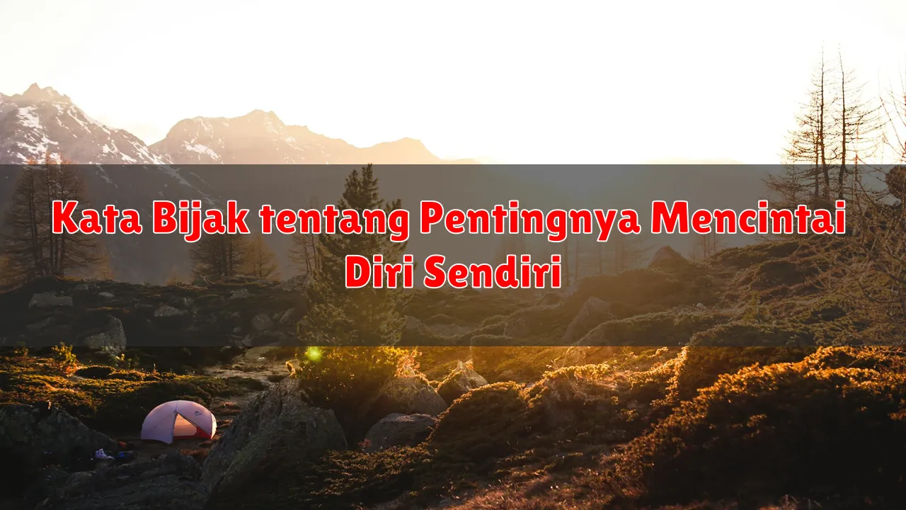 Kata Bijak tentang Pentingnya Mencintai Diri Sendiri