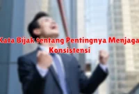 Kata Bijak tentang Pentingnya Menjaga Konsistensi