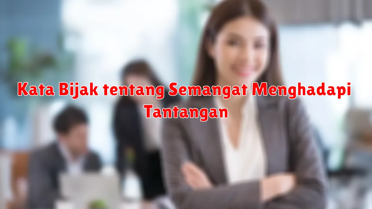 Kata Bijak tentang Semangat Menghadapi Tantangan