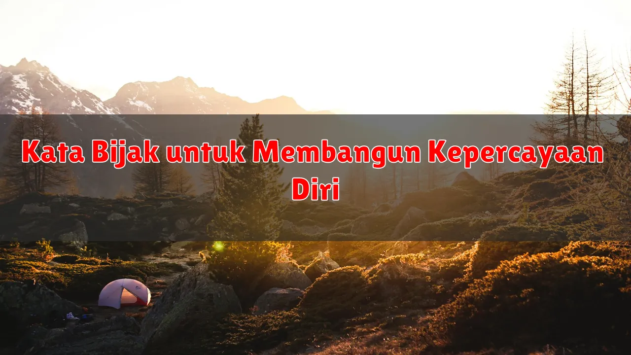 Kata Bijak untuk Membangun Kepercayaan Diri