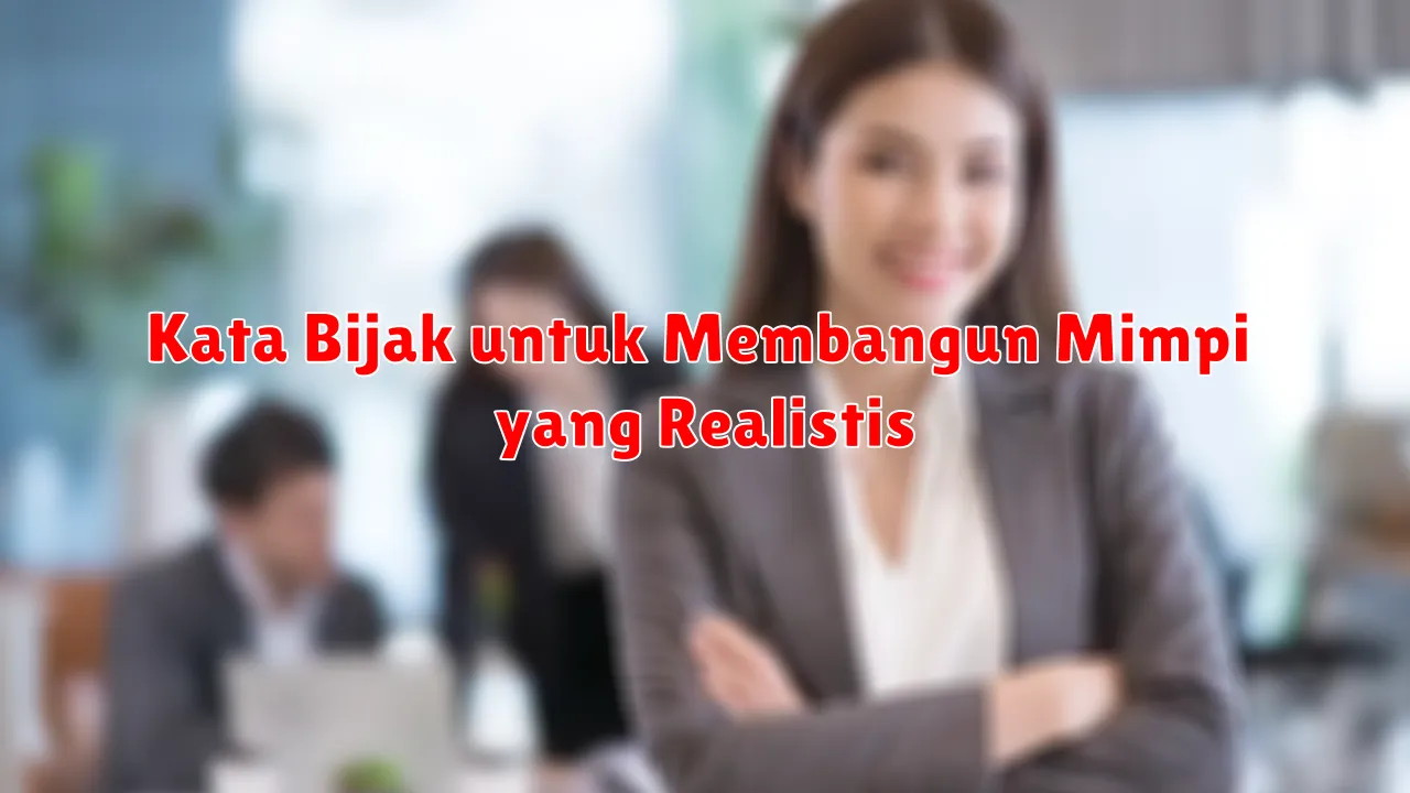 Kata Bijak untuk Membangun Mimpi yang Realistis