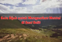 Kata Bijak untuk Menguatkan Mental di Saat Sulit