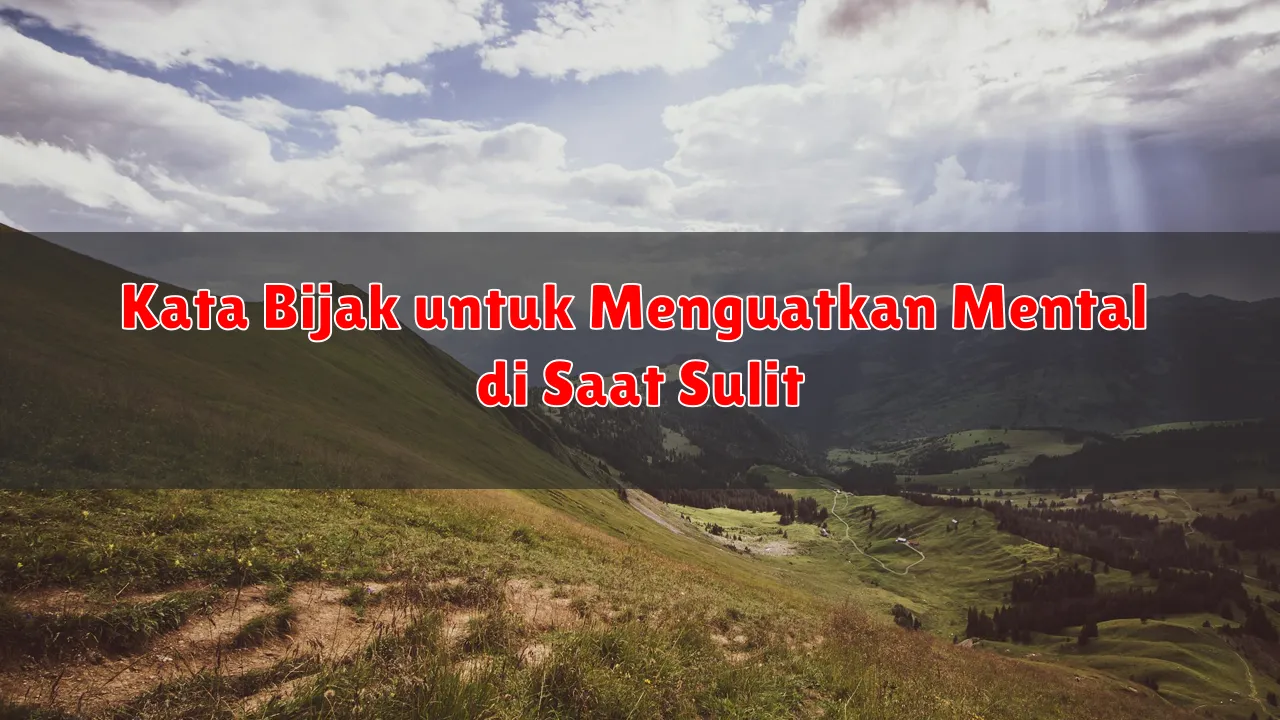 Kata Bijak untuk Menguatkan Mental di Saat Sulit