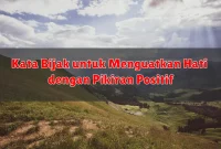 Kata Bijak untuk Menguatkan Hati dengan Pikiran Positif